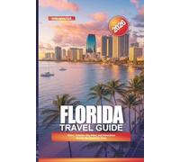 FLORIDA Travel Guide 2026: Miami, Orlando, Key West, and Attractions Across the Sunshine State