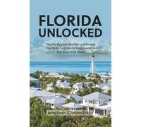 Florida Unlocked: The Production Builder's Ultimate Guide to Successful Expansion in the Sunshine State
