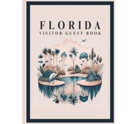 Florida Visitor Guest Book: Vacation Rental Log, Beach Memory Notebook & Travel Sign-In Journal for Guests to Record Memories of Their Tropical ... Home, Ocean Retreat, Coastal Apartment, Condo