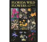 Florida Wild Flowers and Roadside Plants by Bryan J. Taylor Bryan C. Taylor, C. Ritchie Bell (Auteur)