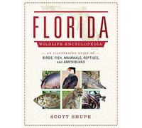 Florida Wildlife Encyclopedia: An Illustrated Guide to Birds, Fish, Mammals, Reptiles, and Amphibians