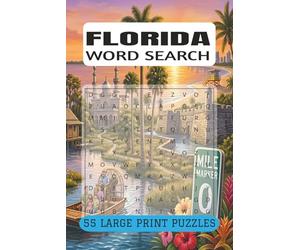 FLORIDA WORD SEARCH PUZZLE BOOK: 55 Puzzles Honoring the Sunshine State and Coastal Life | Perfect to Retirees, Snowbirds and Tourists | (9x6, 110 Pages)
