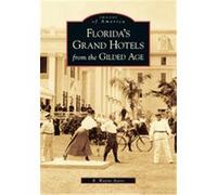 Florida's Grand Hotels from the Gilded Age, Images of America Series Wayne R. Ayers (Auteur)