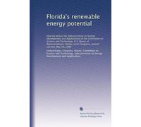 Florida's renewable energy potential: Hearing before the Subcommittee on Energy Development and Applications of the Committee on Science and ... Congress, second session, May 16, 1980
