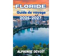 FLORIDE Guide de voyage 2026-2027: Le guide de l'explorateur moderne sur les parcs d'attractions, la vie nocturne et la nature
