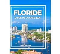 FLORIDE GUIDE DE VOYAGE 2026: Le guide du voyageur intelligent en Floride : attractions, culture, nature et planification sans stress