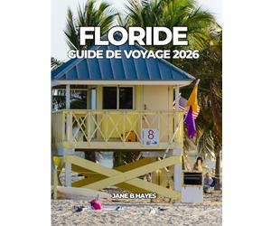 FLORIDE GUIDE DE VOYAGE 2026: Voyagez intelligemment pour une escapade ensoleillée ultime