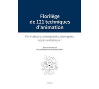 Florilege de 121 techniques danimation - formateurs, enseignants, managers, soye Formateurs, enseignants, managers, soyez audacieux ! - Pascale desplanche - Slatkine - broché - Essai