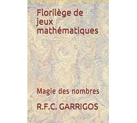 Florilège de jeux mathématiques: Magie des nombres