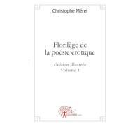 Florilège de la poésie érotique - Tome 1: Edition illustrée