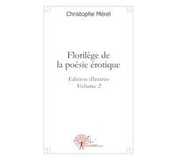 Florilège de la poésie érotique - Tome 2: Edition illustrée