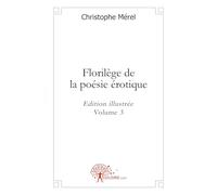 Florilège de la poésie érotique - Tome 3: Edition illustrée