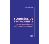 Florilège de l'intraduisible - Ces mots venus d’ailleurs pour célébrer la vie et ses petits plaisirs