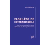 Florilège de l'intraduisible - Ces mots venus d’ailleurs pour célébrer la vie et ses petits plaisirs - Eric Delattre - Oxus Eds - broché - Essai