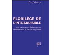 Florilège de l'intraduisible - Ces mots venus d’ailleurs pour célébrer la vie et ses petits plaisirs Eric Delattre (Auteur)