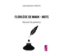 Florilège de maux-mots: Recueil de poèmes