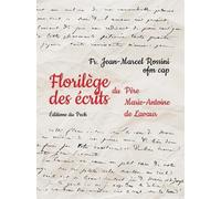 Florilège des écrits du Père Marie-Antoine de Lavaur - Jean-Marcel Rossini - Du Pech Eds - broché - Biographie