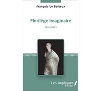 Florilège imaginaire Nouvelles - François Le Boiteux - L'harmattan - broché - Roman
