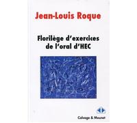 Florilège pour l'oral HEC Filiere ecs concours 2014-2015-2016 - Jean-Louis Roque - Calvage et Mounet - broché - Scolaire / Universitaire