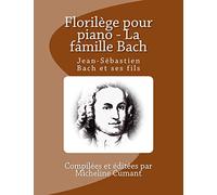 Florilege pour piano - La famille Bach: Jean-Sebastien Bach et ses fils