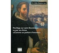 florilège sur saint Dominique vue par ses frères " comme un parfum d'encens"