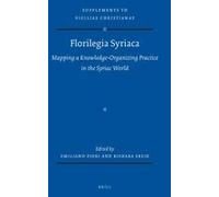 Florilegia Syriaca: Mapping A Knowledge-Organizing Practice In The Syriac World