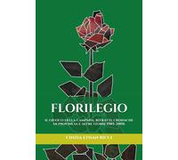 Florilegio: Il Giuoco Della Campana, Ritratti, Cronache Di Provincia E Altre Storie 1985-2006 (Ti Racconto Una Storia...)