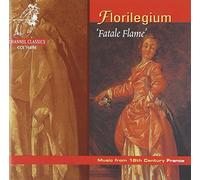 Florilegium ('Fatale Flame') - Music from 18th Century France