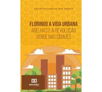 Florindo a Vida Urbana: Abelhas e a Revolução Verde nas Cidades