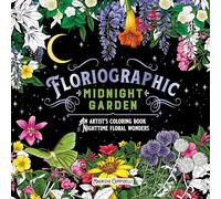 Floriographic Midnight Garden: An Artist’s Coloring Book of Nighttime Floral Wonders