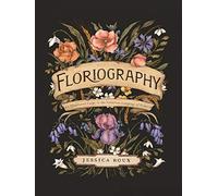 Floriography: An Illustrated Guide to the Victorian Language of Flowers (Volume 1)