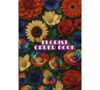 Florist Order Book - Vibrant Rainbow Flower Cover: Perfect Floral Notebook for Daily Orders, Notes, and Customer Requests