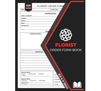 Florist Order Form Book: Flower Order Forms | 50 Florist Client Order Tracker | Flower Daily Sales Form Book