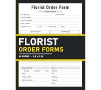 Florist Order Forms: Daily Sales Order Tracker for Flower Shops | 120 Pages.
