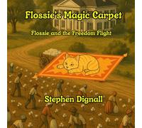 Flossie's Magic Carpet: Flossie and the Freedom Flight