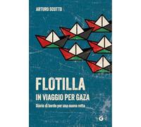Flotilla. In viaggio per Gaza. Diario di bordo per una nuova rotta