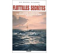 Flotilles Secretes. Les Liaisons Maritimes Clandestines En France Et En Afrique Du Nord, 1940-1944