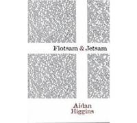 Flotsam & Jetsam Aidan Higgins (Auteur)