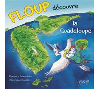 Floup découvre la Guadeloupe - Florence Guinodeau - Plb Eds Fwi - cartonné - Album jeunesse