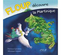 Floup découvre la Martinique - Florence Guinodeau - Plb Eds Fwi - cartonné - Album jeunesse