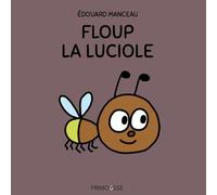 Floup la luciole - Édouard Manceau - Frimousse Eds - cartonné - Album jeunesse
