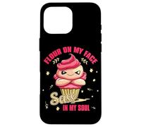 FLOUR ON MY FACE SASS IN MY SOUL Coque pour iPhone 16 Pro Max