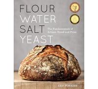 Flour Water Salt Yeast: The Fundamentals of Artisan Bread and Pizza.