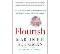 Flourish: A Visionary New Understanding of Happiness and Well-being.