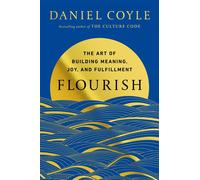 Flourish The Art of Building Meaning, Joy, and Fulfillment - Daniel Coyle - Bantam - ebook (ePub) - Livre