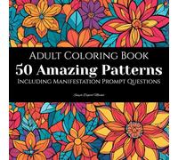 Flourish Within: A Floral Geometric Coloring Journey with Manifestation Prompts: A Coloring Book for Creativity, Clarity, and Conscious Manifestation