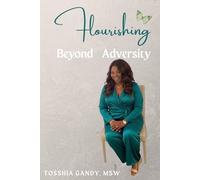 Flourishing Beyond Adversity: Reclaiming Your Strength, Rebuilding Confidence, and Moving Forward with Purpose