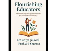 Flourishing Educators: A Positive Psychology Framework for Teacher Well-Being