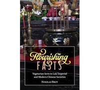 Flourishing Fasts: Vegetarian Sects in Late Imperial and Modern Chinese Societies