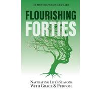 Flourishing Forties: Navigating Life's Seasons With Grace and Purpose